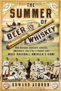 The Summer of Beer and Whiskey : How Brewers, Barkeeps, Rowdies, Immigrants, and a Wild Pennant Fight Made Baseball America's Game