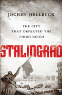 Stalingrad : The City That Defeated the Third Reich