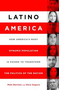 Latino America : How America's Most Dynamic Population is Poised to Transform the Politics of the Nation