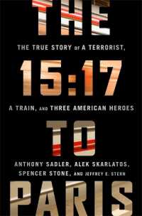 The 15:17 to Paris : The True Story of a Terrorist， a Train， and Three American Heroes