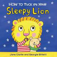 How to Tuck in Your Sleepy Lion （Board Book）