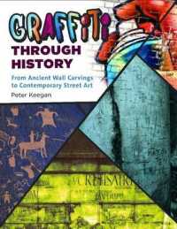 Graffiti through History : From Ancient Wall Carvings to Contemporary Street Art