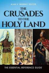 The Crusades to the Holy Land : The Essential Reference Guide