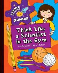 Think Like a Scientist in the Gym (Explorer Junior Library: Science Explorer Junior) （Library Binding）