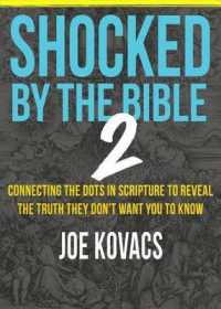 Shocked by the Bible 2 : Connecting the Dots in Scripture to Reveal the Truth They Don't Want You to Know