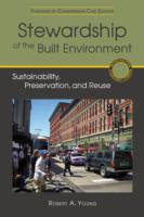 Stewardship of the Built Environment : Sustainability, Preservation, and Reuse