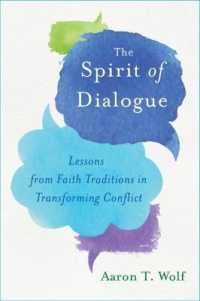The Spirit of Dialogue : Lessons from Faith Traditions in Transforming Conflict