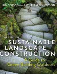 Sustainable Landscape Construction, Third Edition : A Guide to Green Building Outdoors （3RD）