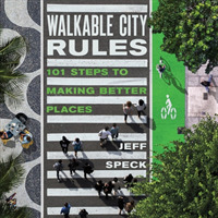 Walkable City Rules : 101 Steps to Making Better Places （3RD）