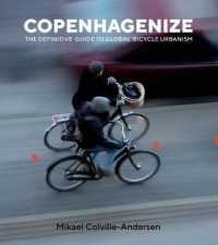 Copenhagenize : The Definitive Guide to Global Bicycle Urbanism