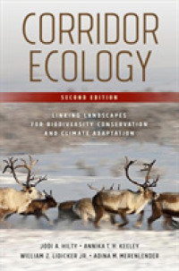 Corridor Ecology, Second Edition : Linking Landscapes for Biodiversity Conservation and Climate Adaptation （2ND）