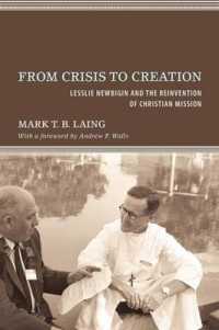 From Crisis to Creation : Lesslie Newbigin and the Reinvention of Christian Mission