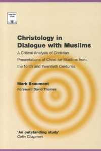 Christology in Dialogue with Muslims : A Critical Analysis of Christian Presentations of Christ for Muslims from the Ninth and Twentieth Centuries (Re