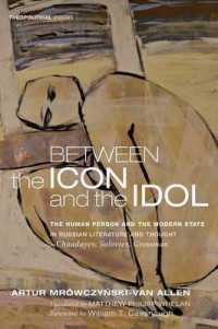 Between the Icon and the Idol : The Human Person and the Modern State in Russian Literature and Thoughtchaadayev, Soloviev, Grossman