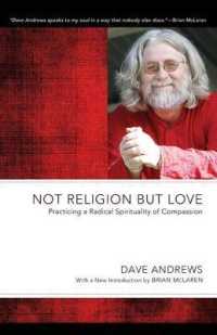 Not Religion but Love : Practicing a Radical Spirituality of Compassion (Dave Andrews Legacy)