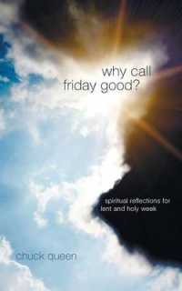 Why Call Friday Good? : Spiritual Reflections for Lent and Holy Week