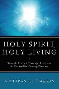 Holy Spirit, Holy Living : Toward a Practical Theology of Holiness for Twenty-First Century Churches