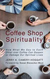 Coffee Shop Spirituality : How What We Say to Each Other over Coffee Can Deepen or Damage Our Spiritual Lives