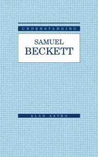 Understanding Samuel Beckett (Understanding Modern European and Latin American Literature)