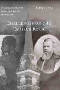 Challenges on the Emmaus Road : Episcopal Bishops Confront Slavery, Civil War and Emancipation