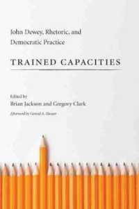 Trained Capacities : John Dewey, Rhetoric, and Democratic Practice (Studies in Rhetoric/communication)