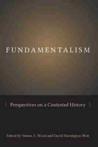 Fundamentalism : Perspectives on a Contested History (Studies in Comparative Religion)