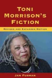 Toni Morrison's Fiction (Understanding Contemporary American Literature) （Revised & Expanded）