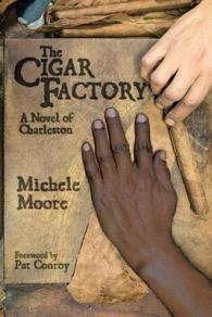The Cigar Factory : A Novel of Charleston (Story River Books)