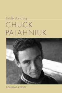 Understanding Chuck Palahniuk (Understanding Contemporary American Literature)