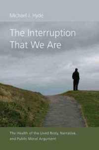 The Interruption That We Are : The Health of the Lived Body, Narrative, and Public Moral Argument (Studies in Rhetoric/communication)