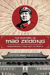 The Rhetoric of Mao Zedong : Transforming China and Its People (Studies in Rhetoric/communication)