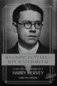 The Damned Don't Cry—They Just Disappear : The Life and Works of Harry Hervey