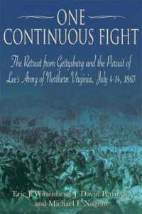 One Continuous Fight : The Retreat from Gettysburg and the Pursuit of Lee's Army of Northern Virginia, July 4 - 14, 1863