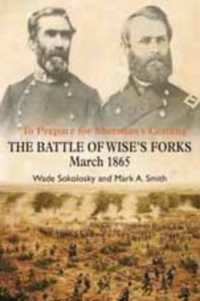 'To Prepare for Sherman's Coming' : The Battle of Wise's Forks, March 1865