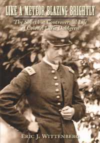 Like a Meteor Blazing Brightly : The Short but Controversial Life of Colonel Ulric Dahlgren