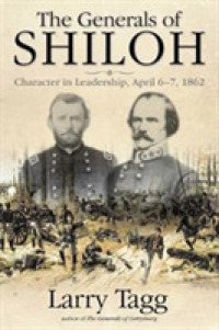 The Generals of Shiloh : Character in Leadership, April 6-7, 1862