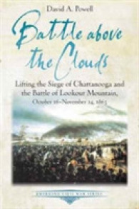 Battle above the Clouds : Lifting the Siege of Chattanooga and the Battle of Lookout Mountain, October 16 - November 24, 1863 (Emerging Civil War Series)