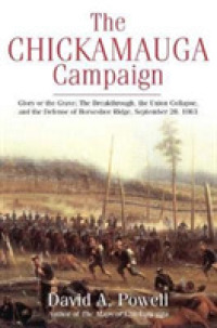 The Chickamauga Campaign - Glory or the Grave : The Breakthrough, the Union Collapse, and the Defense of Horseshoe Ridge, September 20, 1863