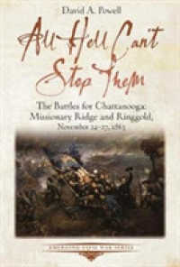 All Hell Can't Stop Them : The Battles for Chattanooga—Missionary Ridge and Ringgold, November 24-27, 1863 (Emerging Civil War Series)