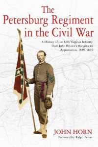 The Petersburg Regiment in the Civil War : A History of the 12th Virginia Infantry from John Brown's Hanging to Appomattox, 1859-1865