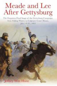 Meade and Lee after Gettysburg : The Forgotten Final Stage of the Gettysburg Campaign, from Falling Waters to Culpeper Court House, July 14-31, 1863