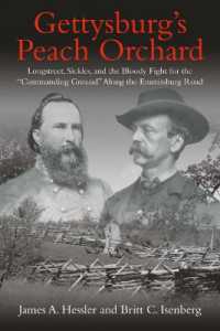 Gettysburg's Peach Orchard : Longstreet, Sickles, and the Bloody Fight for the 'Commanding Ground' Along the Emmitsburg Road