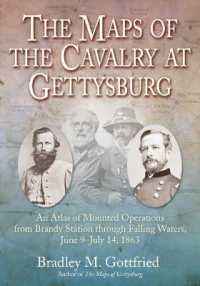 The Maps of the Cavalry at Gettysburg : An Atlas of Mounted Operations from Brandy Station through Falling Waters, June 9 - July 14, 1863