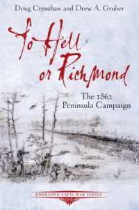 To Hell or Richmond : The 1862 Peninsula Campaign