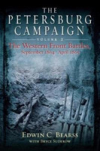 The Petersburg Campaign. Volume 2 : The Western Front Battles, September 1864 - April 1865