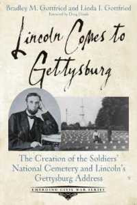 Lincoln Comes to Gettysburg : The Creation of the Soldiers' National Cemetery and Lincoln's Gettysburg Address
