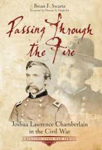 Passing through the Fire : Joshua Lawrence Chamberlain in the Civil War
