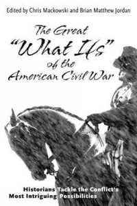 The Great 'What Ifs' of the American Civil War : Historians Tackle the Conflict's Most Intriguing Possibilities
