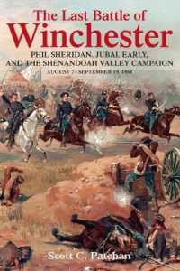 The Last Battle of Winchester : Phil Sheridan, Jubal Early, and the Shenandoah Valley Campaign, August 7 - September 19, 1864