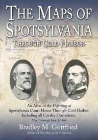 The Maps of Spotsylvania through Cold Harbor : An Atlas of the Fighting at Spotsylvania Court House and Cold Harbor, Including All Cavalry Operations, May 7 through June 3, 1864 (Savas Beatie Military Atlas Series)